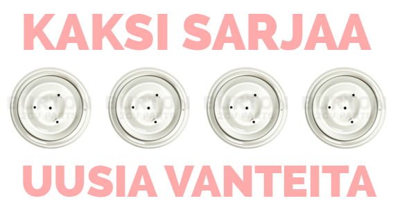 Kaksi sarjaa vanteita!